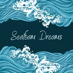 Seafoam Dreams