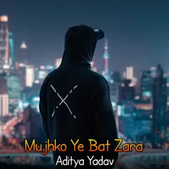 Mujhko Ye Bat Zara