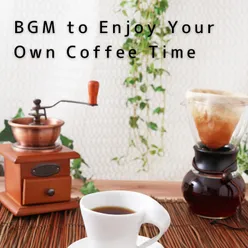 BGM to Enjoy Your Own Coffee Time