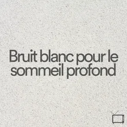 Bruit blanc pour le sommeil profond