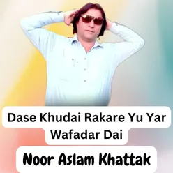 Dase Khudai Rakare Yu Yar Wafadar Dai