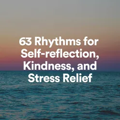 63 Rhythm for Self-reflection, Kindness, and Stress Relief