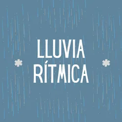 * Lluvia rítmica *