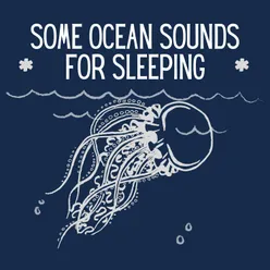 * Some Ocean Sounds for Sleeping *