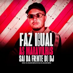 Faz Igual As Maravilhas - Sai Da Frente Do DJ