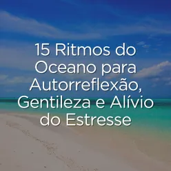 15 Ritmos do Oceano para Autorreflexão, Gentileza e Alívio do Estresse