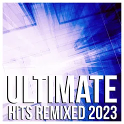 Ultimate Hits Remixed 2023