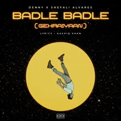 Badle Badle (Gehraiyaan)