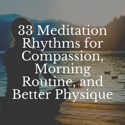 33 Meditation Rhythms for Compassion, Morning Routine, and Better Physique