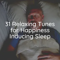 31 Relaxing Tunes for Happiness Inducing Sleep