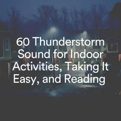 60 Thunderstorm Sound for Indoor Activities, Taking It Easy, and Reading