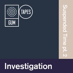 GTP129 Investigation : Suspended Time, Pt. 2