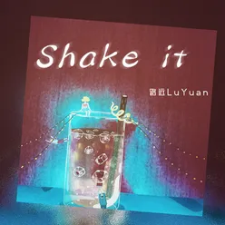 Shake it