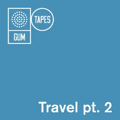 GTP135 Travel, Pt. 2
