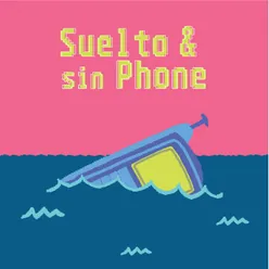 Suelto & sin phone