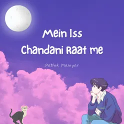 Mein Iss Chandani Raat Me