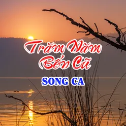 Trăm Năm Bến Cũ song ca