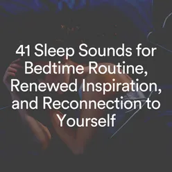 41 Sleep Sounds for Bedtime Routine, Renewed Inspiration, and Reconnection to Yourself