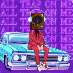 All Trap on Me