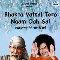 Bhakta Vatsal Tero naam ooh sai