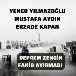 Deprem Zengin Fakir Ayırmadı