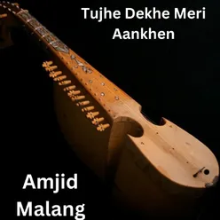 Tujhe Dekhe Meri Aankhen