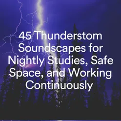 45 Thunderstom Soundscapes for Nightly Studies, Safe Space, and Working Continuously