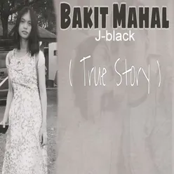 Bakit Mahal - True Story