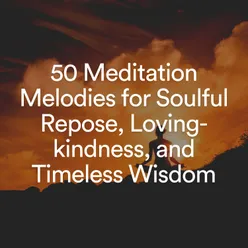 50 Meditation Melodies for Soulful Repose, Loving-kindness, and Timeless Wisdom