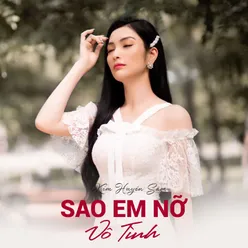 Sao Em Nỡ Vô Tình