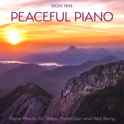 Peaceful Piano: Piano Moods for Sleep, Meditation and Well Being