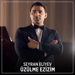 Üzülme Ezizim