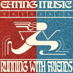 Eating Music presents Running with Friends