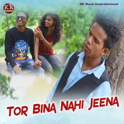 Tor Bina Nahi Jeena