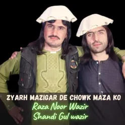 Zyarh Mazigar De Chowk Maza Ko
