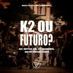 K2 ou Futuro