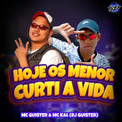 HOJE OS MENOR CURTI A VIDA