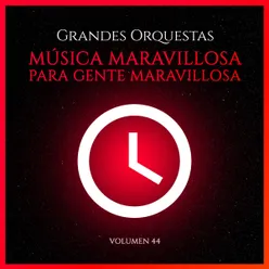 Grandes Orquestas música maravillosa para gente maravillosa