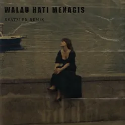 WALAU HATI MENANGIS