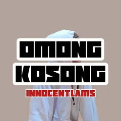 OMONG KOSONG