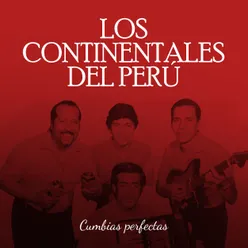 Los Continentales del Perú, Vol.9 Full Disc ,,Cumbias Perfectas-Llora