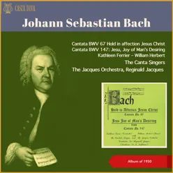 Johann Sebastian Bach: Cantata BWV 67 Hold in affection Jesus Christ - Cantata BWV 147: Jesu, Joy of Man's Desiring