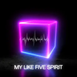 My Like Five Spirit
