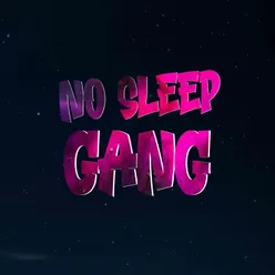 NO SLEEP GANG