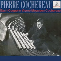 Pierre cochereau, organ : bach ● couperin ● vierne ● messiaen ● cochereau