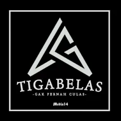 "TIGA BELAS GAK PERNAH CULAS "