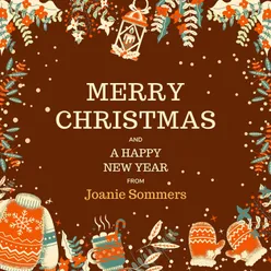 Merry Christmas and a Happy New Year from Joanie Sommers