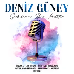 Deniz Güney Şarkılarım Beni Anlatır