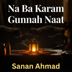 Na Ba Karam Gunnah Naat