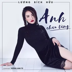 Anh Chưa Từng #3